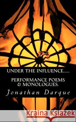 Under The Influence...... Darque, Jonathan 9781461066651 Createspace