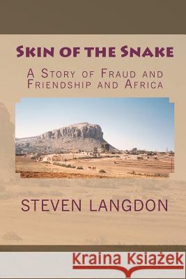 Skin of the Snake: A Story of Fraud and Friendship and Africa Steven Langdon 9781461066682