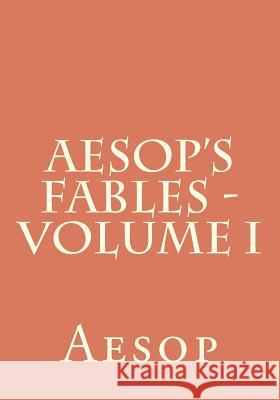 Aesop's Fables - Volume I Aesop 9781461066842 Createspace