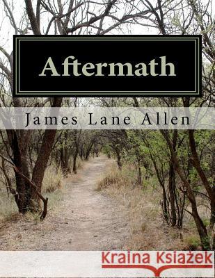 Aftermath James Lane Allen 9781461066859