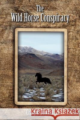 The Wild Horse Conspiracy Craig C. Downer 9781461068983 Createspace