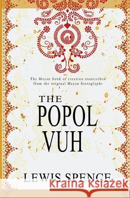 The Popol Vuh Lewis Spence Lewis Spence 9781461069102 Createspace Independent Publishing Platform