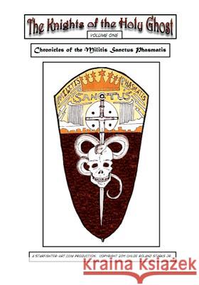 The Knights of the Holy Ghost: Chronicles of the Militis Sanctus Phasmatis MR Childe Roland Stark 9781461070368