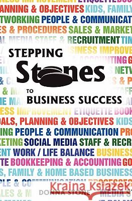 Stepping Stones to Business Success MS Donna Stone 9781461071082 Createspace
