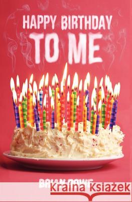 Happy Birthday to Me Brian Rowe 9781461071792