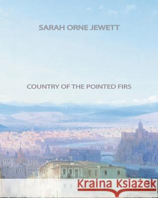 Country of the Pointed Firs Sarah Orne Jewett 9781461072058