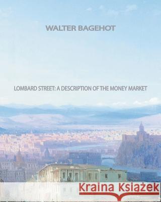 Lombard Street A Description of the Money Market Bagehot, Walter 9781461072096