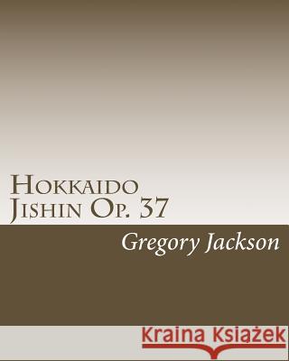 Hokkaido Jishin Op. 37: for Percussion Ensemble Jackson, Gregory 9781461072225 Createspace