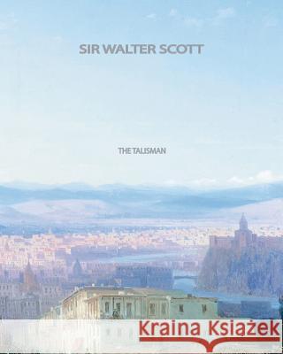 The Talisman Walter Scott 9781461072300 Createspace