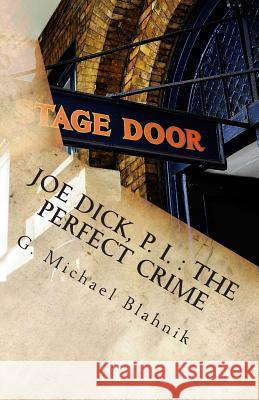 Joe Dick, P. I.: The Perfect Crime: A Play in Ten Scenes G. Michael Blahnik 9781461072621 Createspace