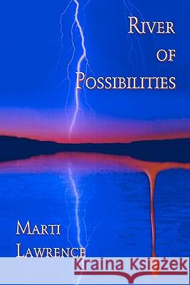 River of Possibilities: A Tale of Death, Deception and the Paranormal Marti Lawrence 9781461074816