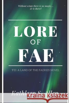 Lore of Fae Kathleen S. Allen 9781461078562 Createspace Independent Publishing Platform