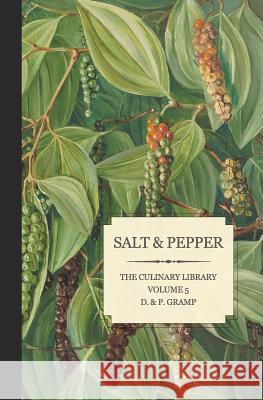 Salt & Pepper: The King & Queen of Spice D. &. P. Gramp 9781461080725 Createspace Independent Publishing Platform