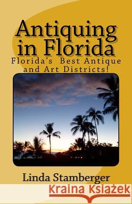 Antiquing in Florida Linda Stamberger 9781461080916 Createspace Independent Publishing Platform