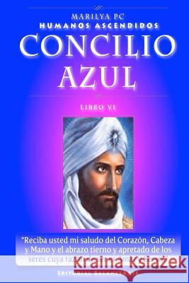 Concilio Azul: Libro VI de los Humanos Ascendidos Pc, Marilya 9781461081821 Createspace