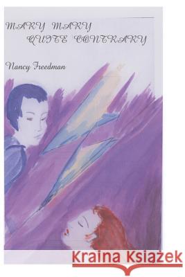 Mary Mary Quite Contrary Nancy Freedman 9781461083061 Createspace