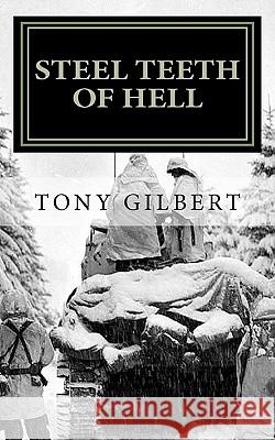 Steel Teeth of Hell: Chronicle of a WWII tank crew Gilbert, Tony 9781461083931