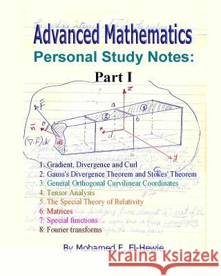 Advanced Mathematics Personal Study Notes: Part I Mohamed F. El-Hewie 9781461084426