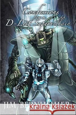 Confessions of a D-List Supervillain Jim Bernheimer 9781461084747 Createspace