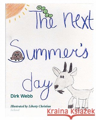 The Next Summer's Day Dirk Webb Liberty Christian School 9781461085164 Createspace