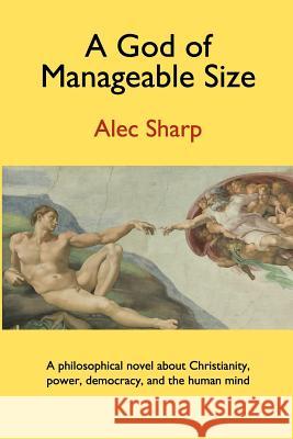 A God of Manageable Size Alec Sharp 9781461085782