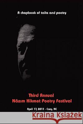 Third Annual Nazim Hikmet Poetry Festival Nazim Hikmet Poetr Murat Nemet-Nejat Edwina Attlee 9781461086031