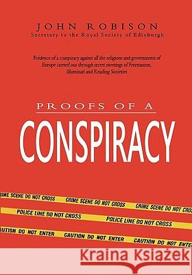 Proofs Of A Conspiracy Robison, John 9781461087854 Createspace