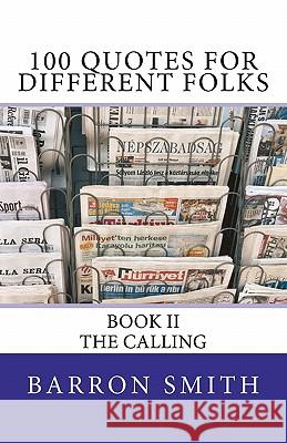 100 Quotes for Different Folks (Book II): Book II MR Barron Smith 9781461087946