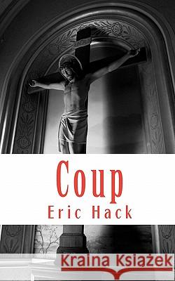 Coup: a play in one act Hack, Eric 9781461088707 Createspace