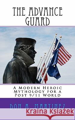 The Advance Guard Don A. Martinez 9781461090052 Createspace