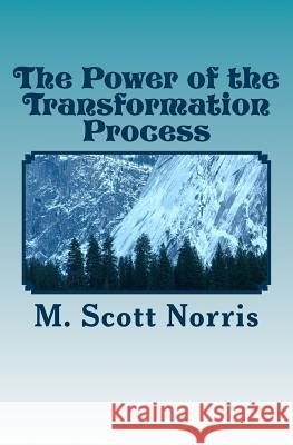 The Power of the Transformation Process Melvin Scott Norris 9781461091646