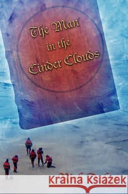 The Man in the Cinder Clouds Rick Daley 9781461091684 Createspace
