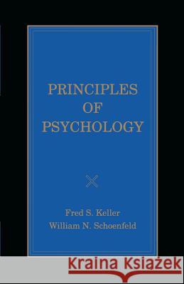 Principles of Psychology William N. Schoenfeld Fred S. Keller 9781461093435 Createspace