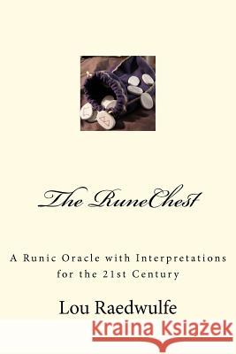 The RuneChest: A Runic Oracle with Interpretations for the 21st Century Raedwulfe, Lou 9781461095552 Createspace