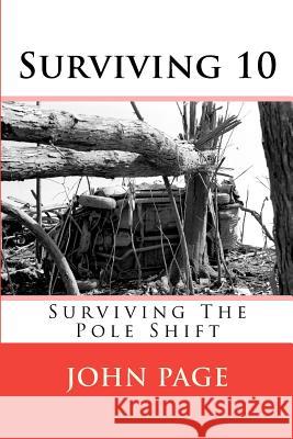 Surviving 10: Surviving the Pole Shift John T. Page 9781461095576