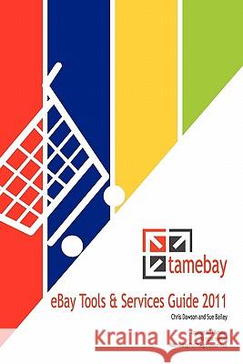 TameBay eBay Tools and Services Guide 2011 Bailey, Sue 9781461096450 Createspace