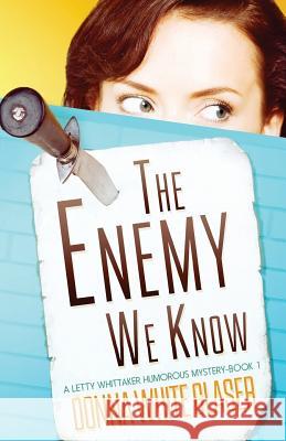 The Enemy We Know: A Letty Whittaker 12 Step Mystery Donna Whit 9781461098379 Createspace