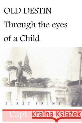 Old Destin: Through the Eyes of a Child Capt Ben Marler 9781461098553