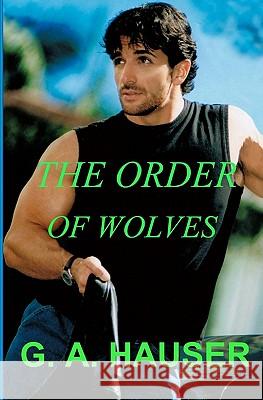 The Order of Wolves: Book 2 Gay-wolf-shape-shifter Hauser, G. A. 9781461099161 Createspace