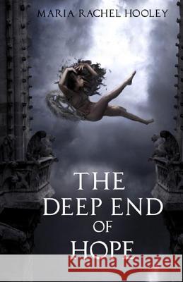 The Deep End of Hope Maria Rachel Hooley 9781461100027