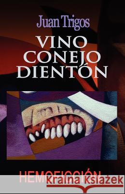 Vino conejo dienton Trigos, Luciano 9781461100539 Createspace