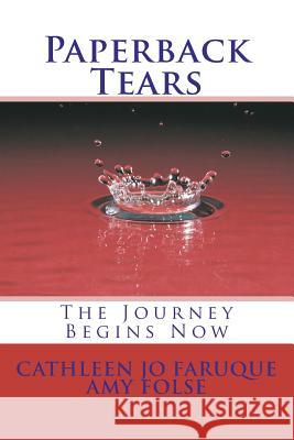 Paperback Tears: The Journey Begins Now Dr Cathleen Jo Faruque MS Amy Folse 9781461102458 Createspace