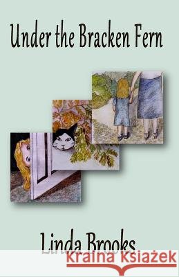 Under the Bracken Fern: She can't find me Brooks, Linda Ruth 9781461103028