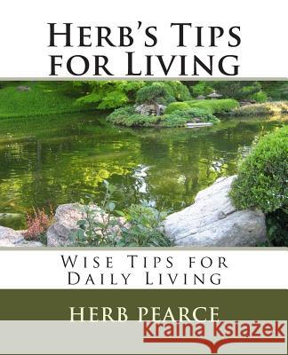 Herb's Tips for Living Herb Pearce 9781461103066