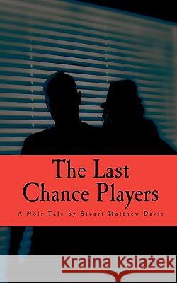 The Last Chance Players Stuart Matthew Davis 9781461104124 Createspace