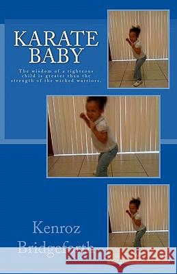 Karate Baby Kenroz Bridgeforth 9781461105497 Createspace