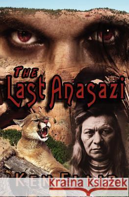 The Last Anasazi Ken Ellis 9781461108849 Createspace