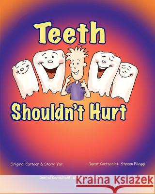 Teeth Shouldn't Hurt: Steven Pileggi Dr Michael Zuk 9781461109693 Createspace