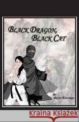 Black Dragon, Black Cat Brian Edwards 9781461109808