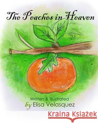 The Peaches in Heaven Elisa Velasquez 9781461109952 Createspace